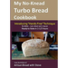 My No-Knead Turbo Bread Cookbook (Introducing "Hands-Free" Technique): From the kitchen of Artisan Bread with Steve