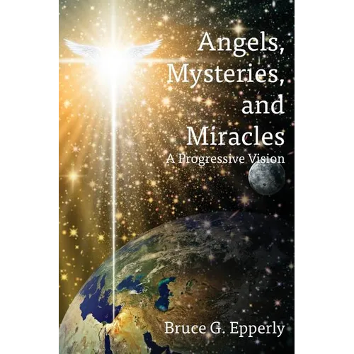 Angels, Mysteries, and Miracles: A Progressive Vision