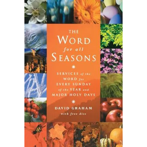 The Word for All Seasons: Services of the Word for Every Sunday and Major Holy Day of the Year