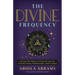 The Divine Frequency: Harness the Magic of Universal Laws for Transformation, Manifestation, and Freedom