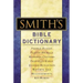 Smith's Bible Dictionary: More Than 6,000 Detailed Definitions, Articles, and Illustrations