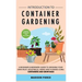 Introduction to Container Gardening: Beginners guide to growing your own fruit, vegetables and herbs using containers and grow bags