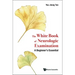 White Book of Neurologic Examination, The: A Beginner's Essential