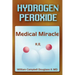 Hydrogen Peroxide - Medical Miracle