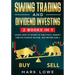 Swing Trading: and Dividend Investing: 2 Books Compilation - Learn How to Invest in The Stock Market, Create Passive Income, and Retire Early