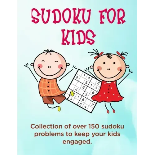Sudoku for Kids: A collection of sudoku puzzles for kids to learn how to play from beginners to advanced level - perfect camping gift f