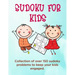 Sudoku for Kids: A collection of sudoku puzzles for kids to learn how to play from beginners to advanced level - perfect camping gift f