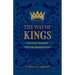 The Way of Kings: Ancient Wisdom for the Modern Man