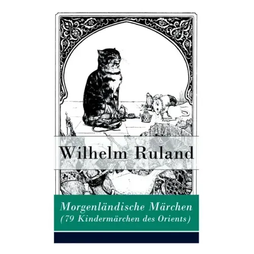 Morgenländische Märchen (79 Kindermärchen des Orients): Altindische Märchen + Arabische Märchen