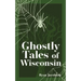 Ghostly Tales of Wisconsin