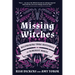 Missing Witches: Recovering True Histories of Feminist Magic