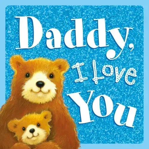 Daddy, I Love You: Sparkly Story Board Book