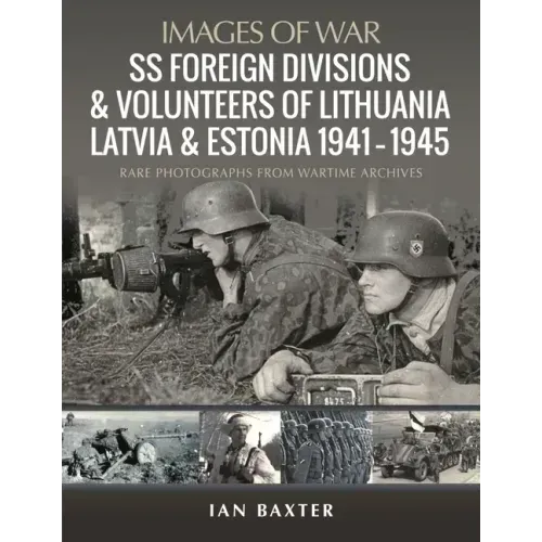 SS Foreign Divisions & Volunteers of Lithuania, Latvia and Estonia, 1941-1945