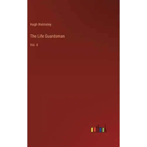 The Life Guardsman: Vol. II