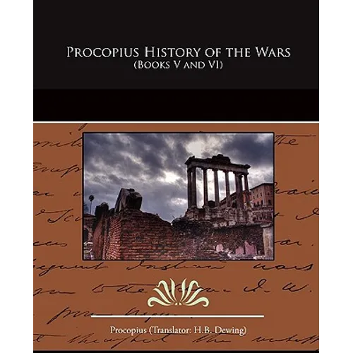 Procopius History of the Wars (Books V and VI)