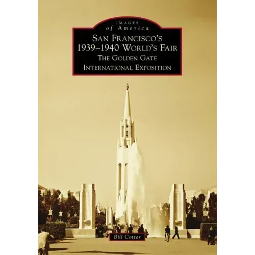 San Francisco's 1939-1940 World's Fair: The Golden Gate International Exposition