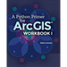 A Python Primer for ArcGIS(R): Workbook I