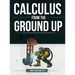 Calculus from the Ground Up