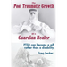 The Post Traumatic Growth of a Guardian Healer: Ptsd Can Become a Gift Rather Than a Lifetime Disability