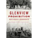 Glenview Prohibition: Bootleggers & Boondoggles
