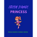 IRISH DANCE PRINCESS - Irish Dance Comic Book: 120 Framed Pages 8.5 x 11 Comic Book - Ideal Appreciation Gift For Irish Dancers Of Any Age