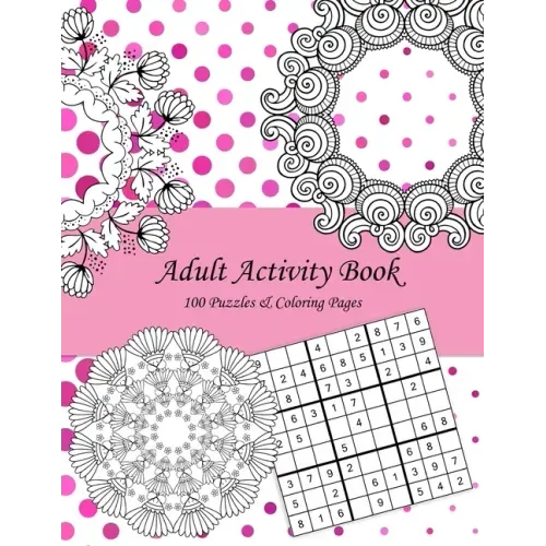 Adult Activity Book: 100 Puzzles & Coloring Pages with Wordsearch, Mazes, Sudoku, Mandalas, Variety Pictures