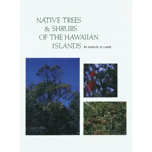 Native Trees and Shrubs of the Hawaiian Islands: An Extensive Study Guide
