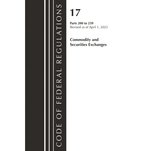 Code of Federal Regulations, Title 17 Commodity and Securities Exchanges 200-239 2023