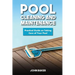 Pool Cleaning and Maintenance: Practical Guide on Taking Care of Your Pool