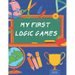 my first logic games: children's activity book Games, puzzles and problem solving Ideal for children ... 3 years old and older (Labyrinth, C