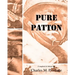 Pure Patton: A Collection of Military Essays, Commentaries, Articles, and Critiques by George S. Patton, Jr.
