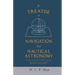 A Treatise on Navigation and Nautical Astronomy - Including the Theory of Compass Deviations - Prepared for Use as a Textbook for the U. S. Naval Acad