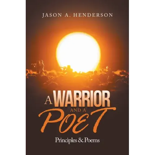 A Warrior and a Poet: Principles & Poems