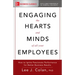 Engaging the Hearts and Minds of All Your Employees: How to Ignite Passionate Performance for Better Business Results