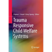 Trauma Responsive Child Welfare Systems