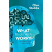What to Do with Worry: Why Playing God Never Works