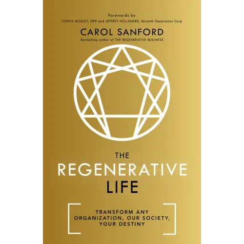 The Regenerative Life: Transform Any Organization, Our Society, and Your Destiny