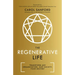 The Regenerative Life: Transform Any Organization, Our Society, and Your Destiny