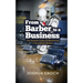 From Barber To A Business: The Simple Guide To Becoming A Successful Barber