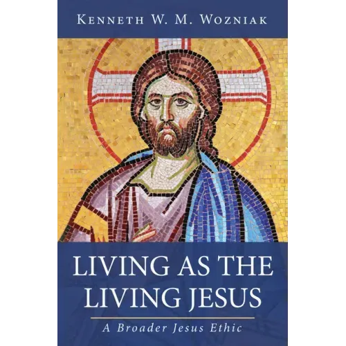 Living as the Living Jesus: A Broader Jesus Ethic