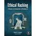 Ethical Hacking: A Hands-On Introduction to Breaking in