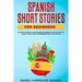 Spanish Short Stories for Beginners: 20 Short Stories To Learn Spanish and Improve Your Vocabulary Quickly. Grow Your Comprehension Skills in a Fun Wa