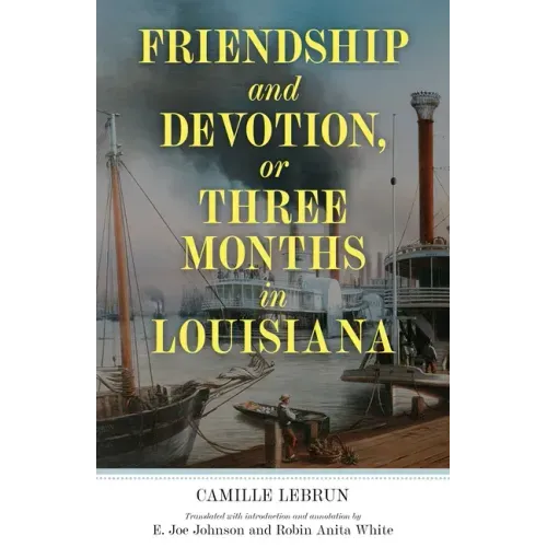 Friendship and Devotion, or Three Months in Louisiana