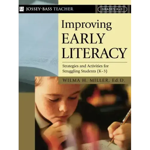 Improving Early Literacy: Strategies and Activities for Struggling Students (K-3)