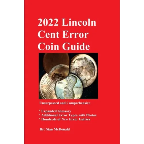 2022 Lincoln Cent Error Coin Guide: Unsurpassed and Comprehensive