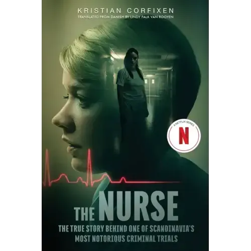 The Nurse: The True Story Behind One of Scandinavia's Most Notorious Criminal Trials