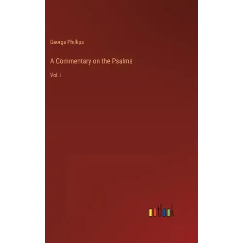A Commentary on the Psalms: Vol. i