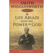 Smith Wigglesworth: A Life Ablaze with the Power of God