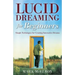 Lucid Dreaming for Beginners: Simple Techniques for Creating Interactive Dreams