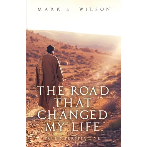 The Road That Changed My Life: Paul's Perspective
